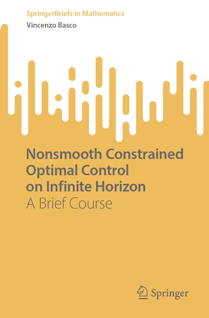Cover: Nonsmooth Constrained Optimal Control on Infinite Horizon (E-Book) von Vincenzo Basco
