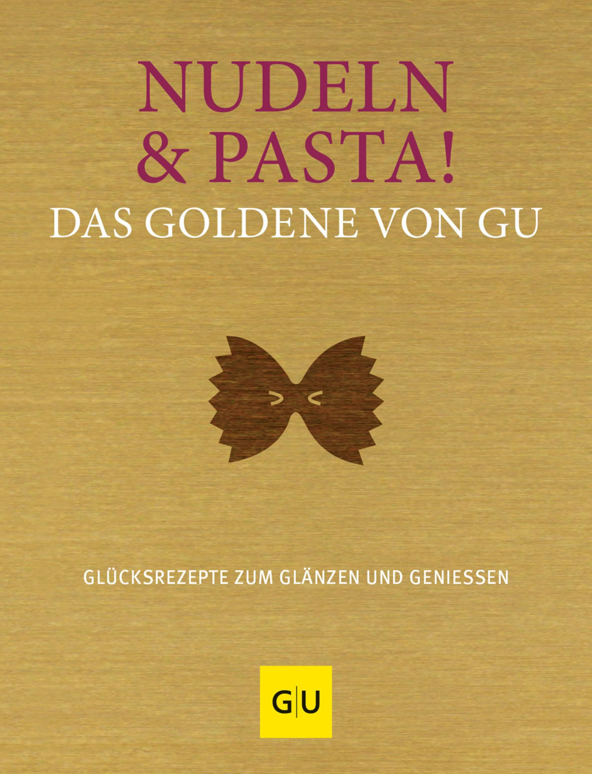 Cover: Nudeln & Pasta! Das Goldene von GU (E-Book) von Stefanie Gronau