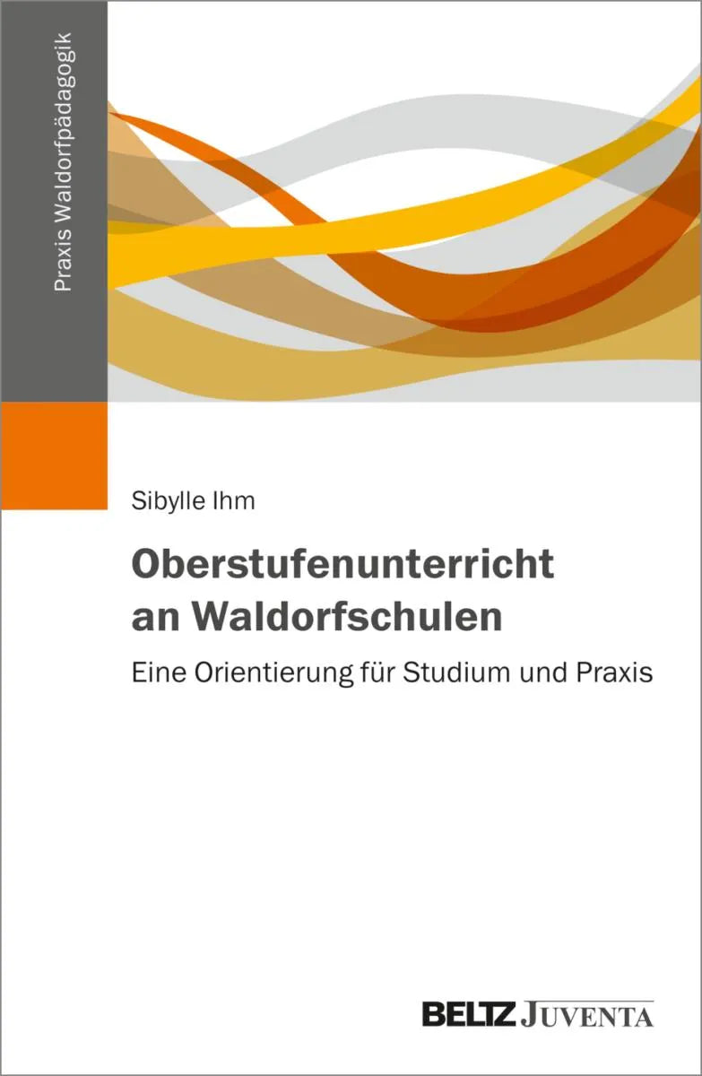 Cover: Oberstufenunterricht an Waldorfschulen (E-Book) von Sibylle Ihm