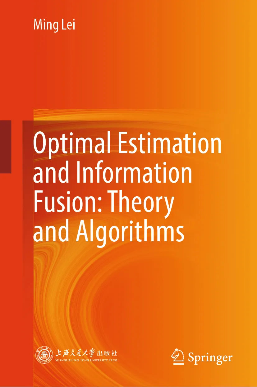 Cover: Optimal Estimation and Information Fusion: Theory and Algorithms (E-Book) von Ming Lei