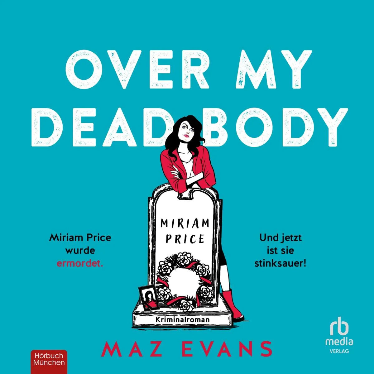 Cover: Over My Dead Body (Hörbuch Download) von Maz Evans