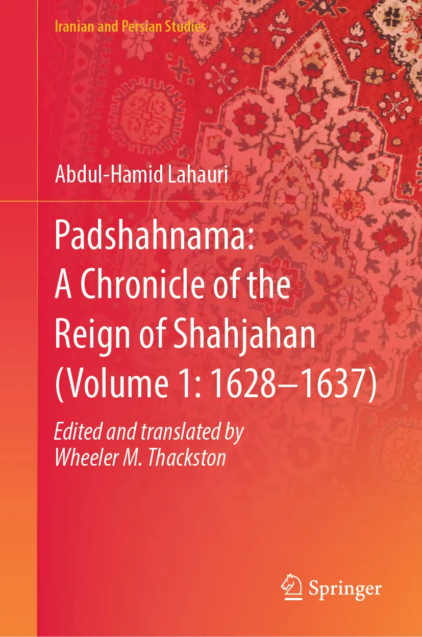 Cover: Padshahnama: A Chronicle of the Reign of Shahjahan (E-Book) von Abdul-Hamid Lahauri Edited and Translated by W. M. Thackston