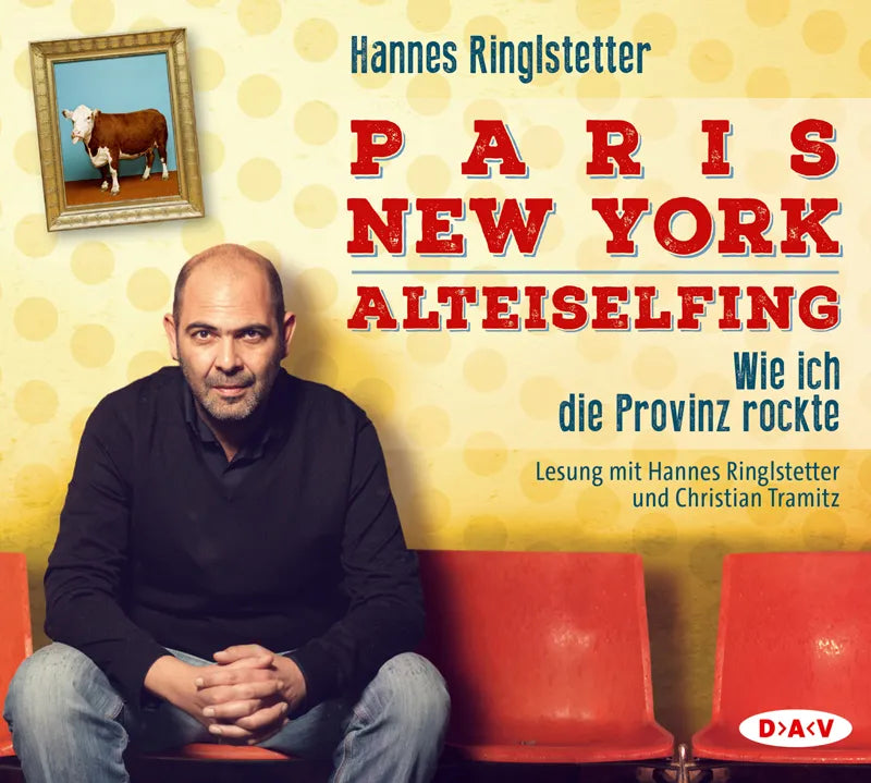 Buchcover von 'Paris. New York. Alteiselfing. Auf Ochsentour durch die Provinz' - Hörbuch (CD) von Hannes Ringlstetter