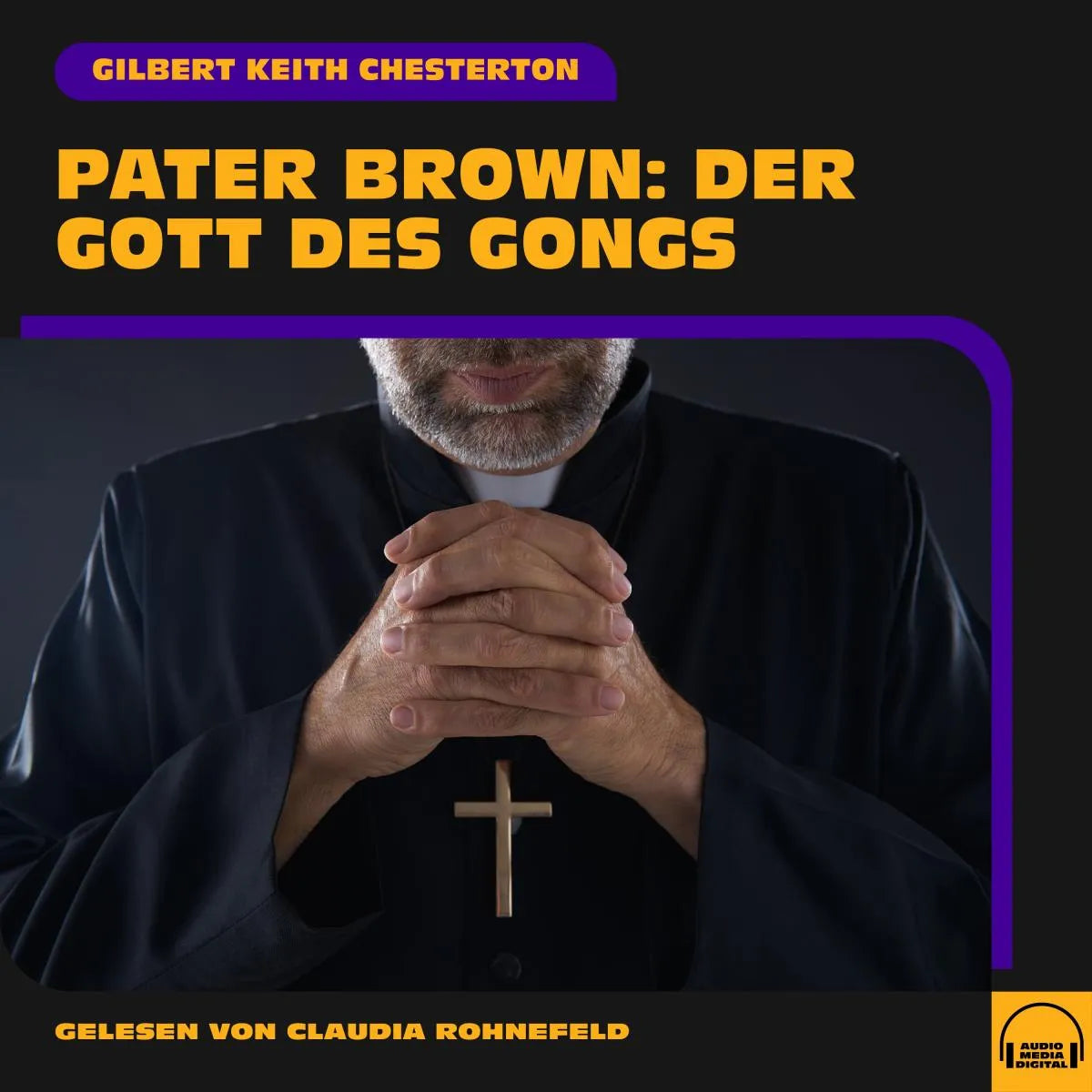 Cover: Pater Brown: Der Gott des Gongs (Hörbuch Download) von Gilbert Keith Chesterton