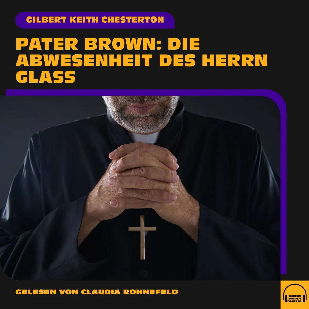 Cover: Pater Brown: Die Abwesenheit des Herrn Glaß (Hörbuch Download) von Gilbert Keith Chesterton