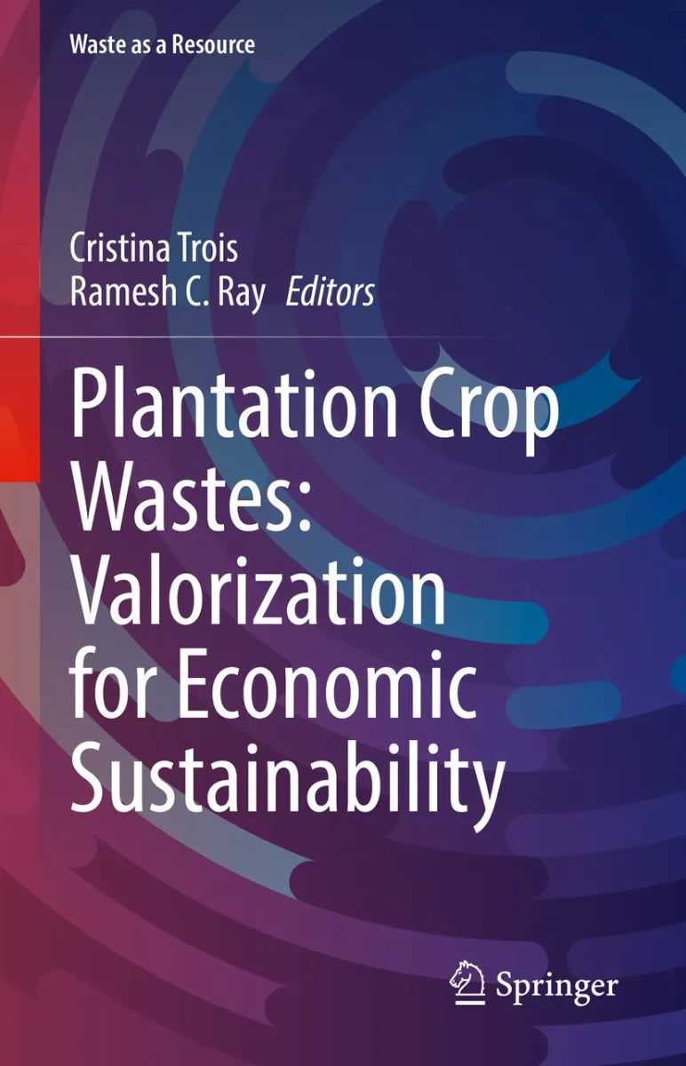 Cover: Plantation Crop Wastes: Valorization for Economic Sustainability (E-Book) von Cristina Trois