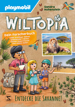 Cover: PLAYMOBIL Wiltopia. Entdecke die Savanne! Dein Forscherbuch voller kniffliger Rätsel, spannender Fakten, kleiner Experimente und vielem mehr! (Hardcover) von Sandra Hohenstein
