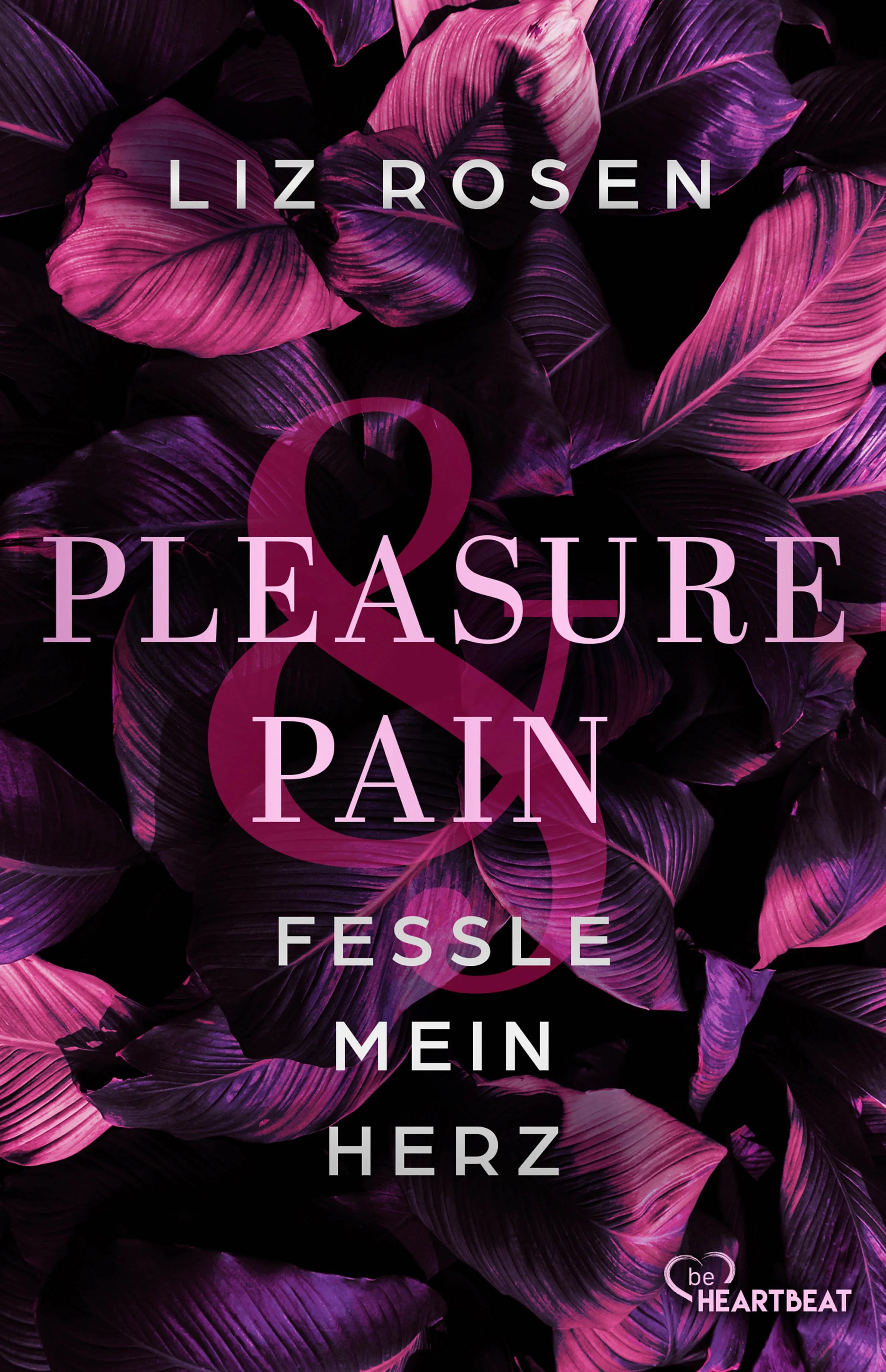 Buchcover von 'Pleasure and Pain - Fessle mein Herz' - Taschenbuch von Liz Rosen