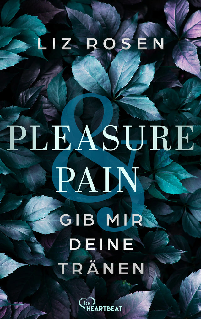 Cover: Pleasure and Pain - Gib mir deine Tränen (E-Book) von Liz Rosen
