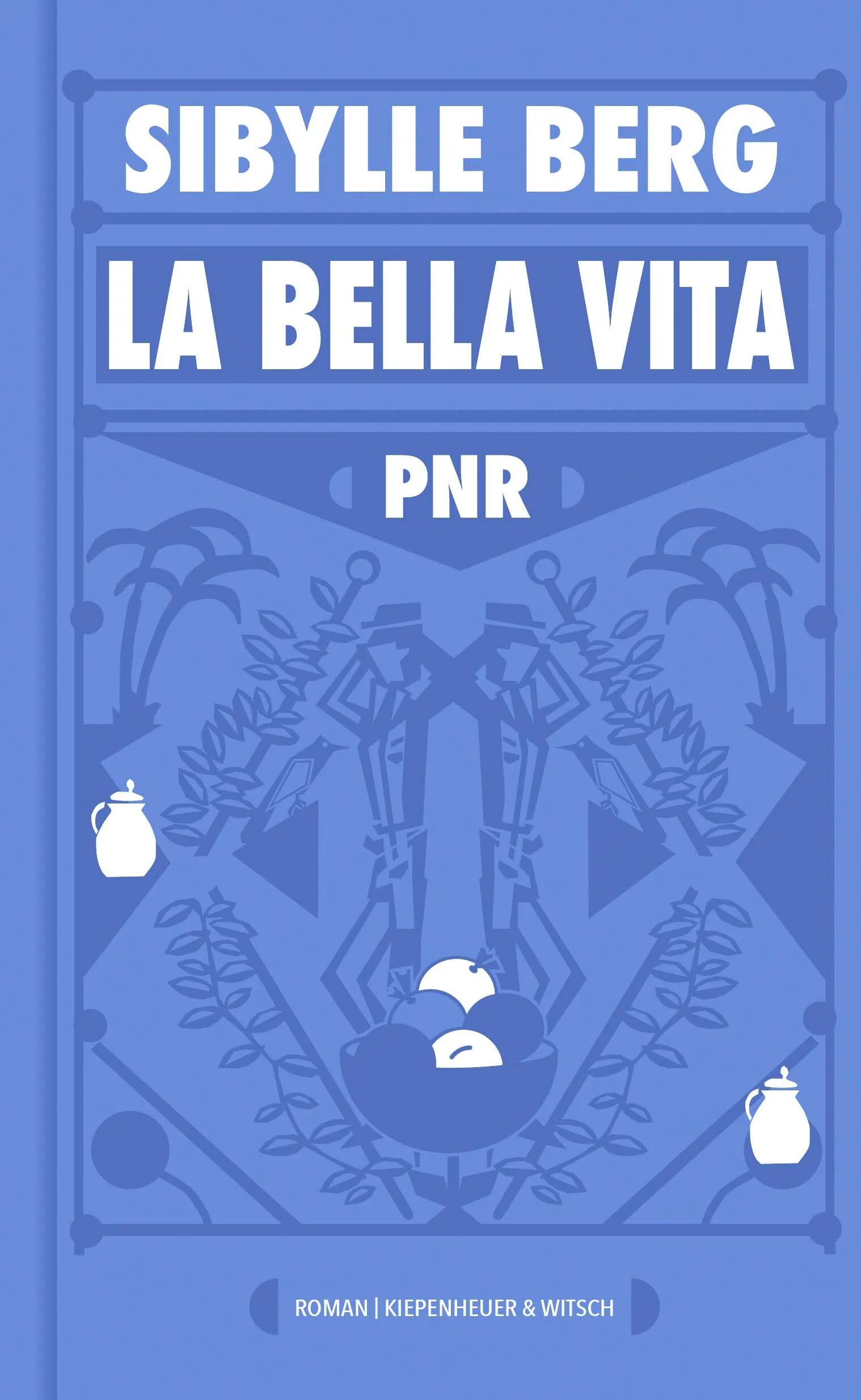 Buchcover von 'PNR: La Bella Vita' - Gebundene Ausgabe von Sibylle Berg