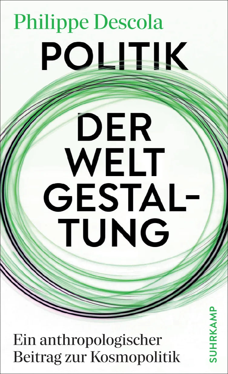 Cover: Politik der Weltgestaltung (Hardcover) von Philippe Descola