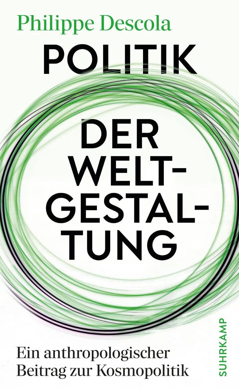 Cover: Politik der Weltgestaltung (Hardcover) von Philippe Descola