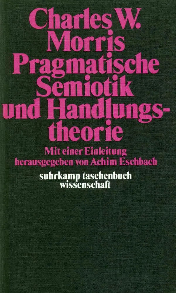 Buchcover von 'Pragmatische Semiotik und Handlungstheorie' - Taschenbuch von Charles W. Morris