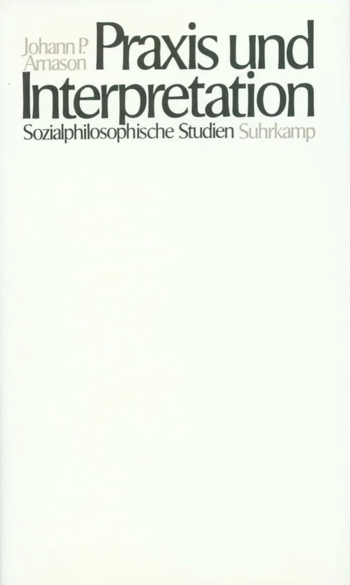 Buchcover von 'Praxis und Interpretation' - Gebundene Ausgabe von Johann P. Arnason