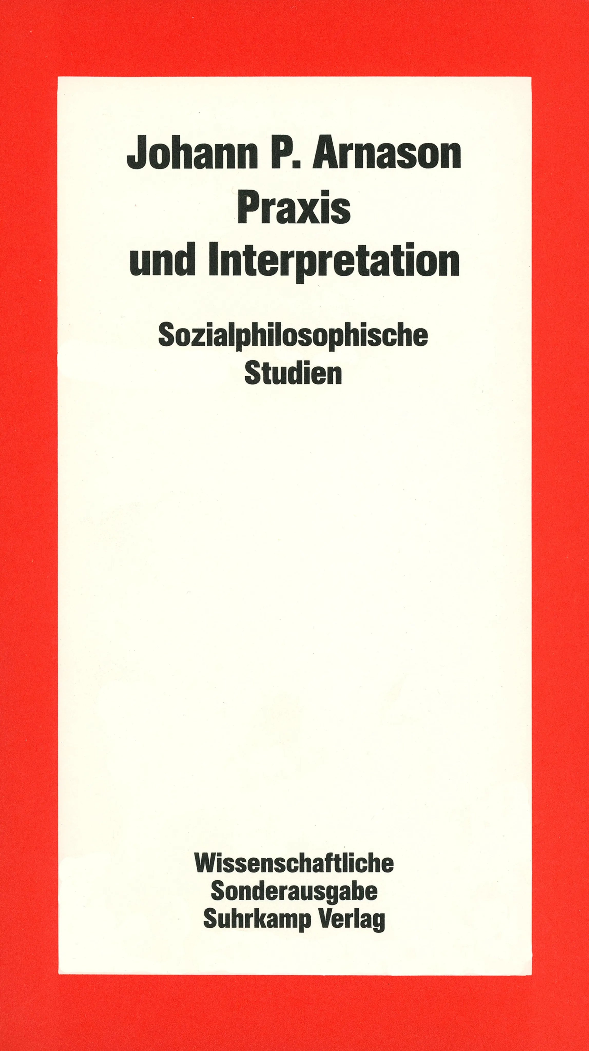 Buchcover von 'Praxis und Interpretation' - Taschenbuch von Johann P. Arnason