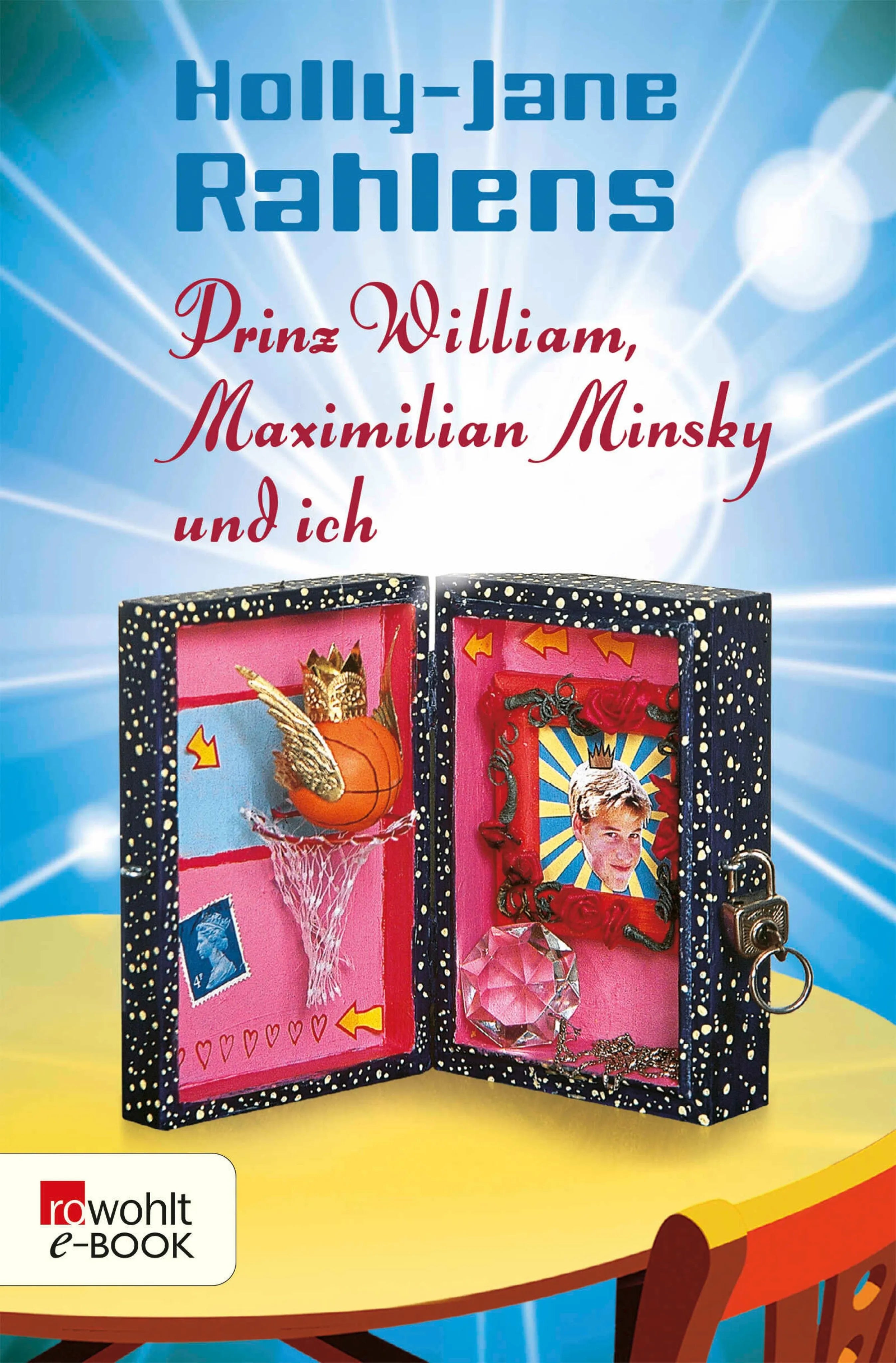 Cover: Prinz William, Maximilian Minsky und ich (E-Book) von Holly-Jane Rahlens