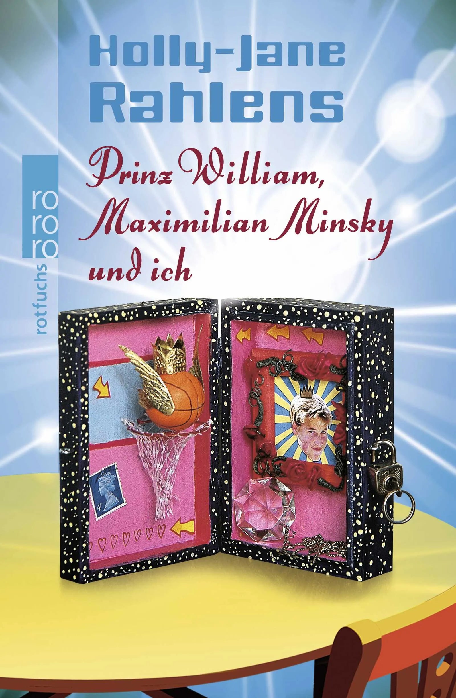 Buchcover von 'Prinz William, Maximilian Minsky und ich' - Gebundene Ausgabe von Holly-Jane Rahlens