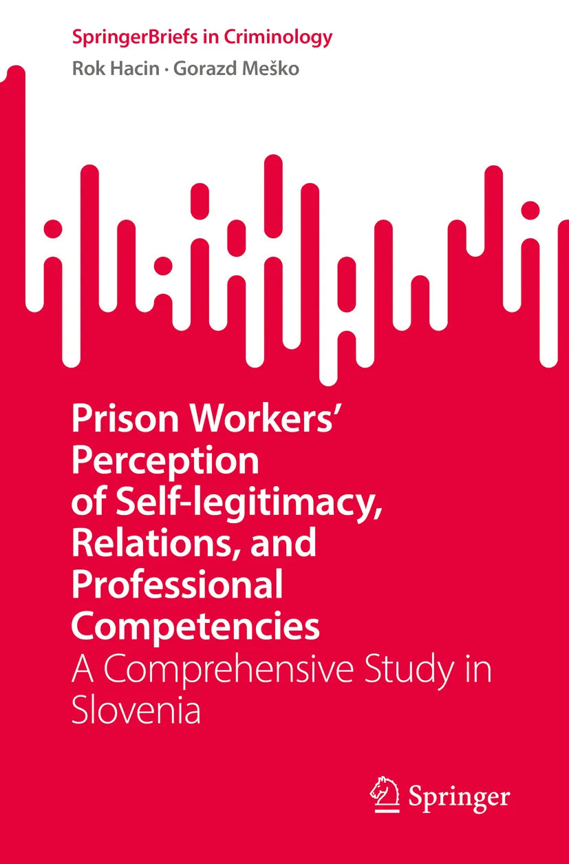 Cover: Prison Workers' Perception of Self-legitimacy, Relations, and Professional Competencies (E-Book) von Rok Hacin
