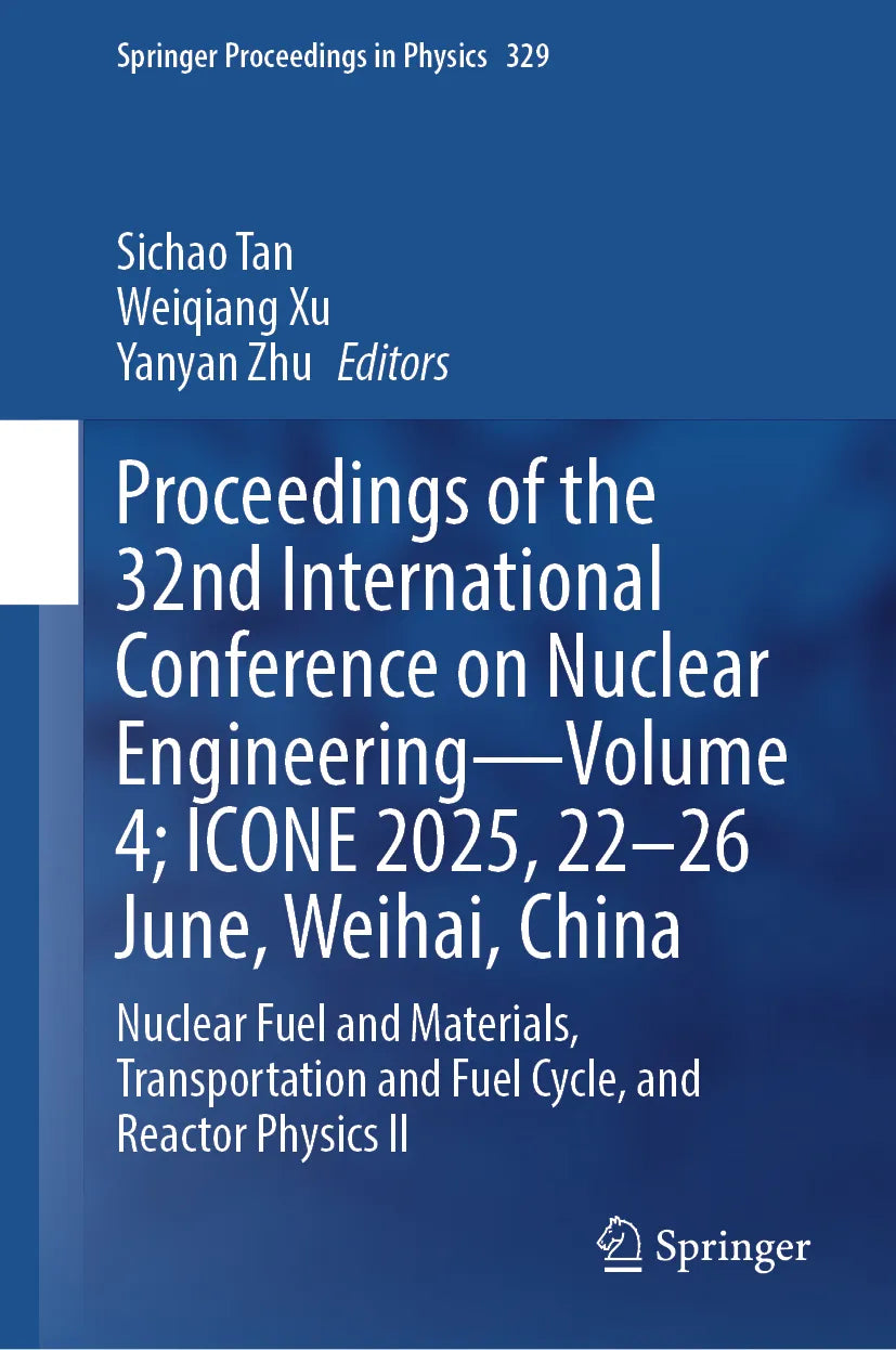Cover: Proceedings of the 32nd International Conference on Nuclear Engineering—Volume 4; ICONE 2025, 22-26 June, Weihai, China (E-Book)