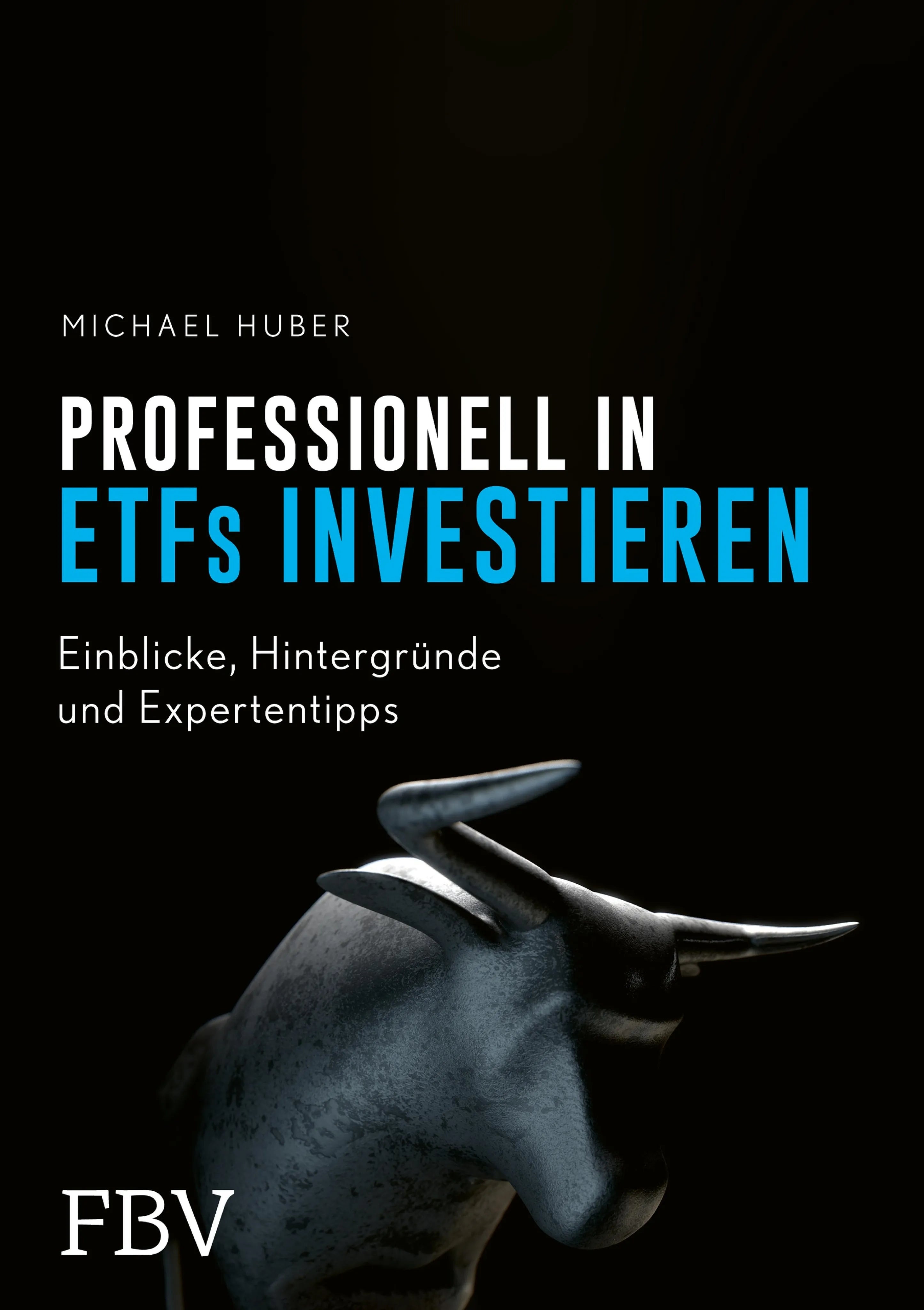 Cover: Professionell in ETFs investieren (E-Book) von Michael Huber