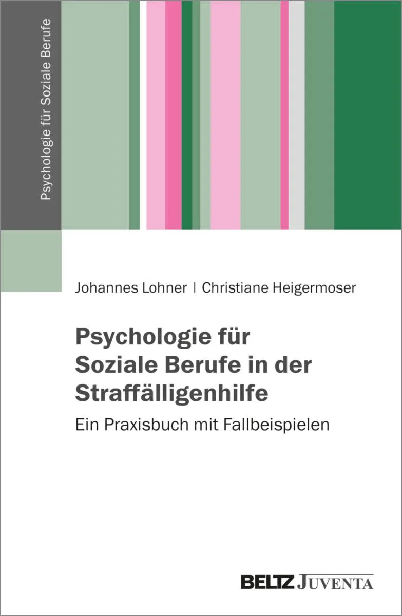 Cover: Psychologie für Soziale Berufe in der Straffälligenhilfe (E-Book) von Johannes Lohner