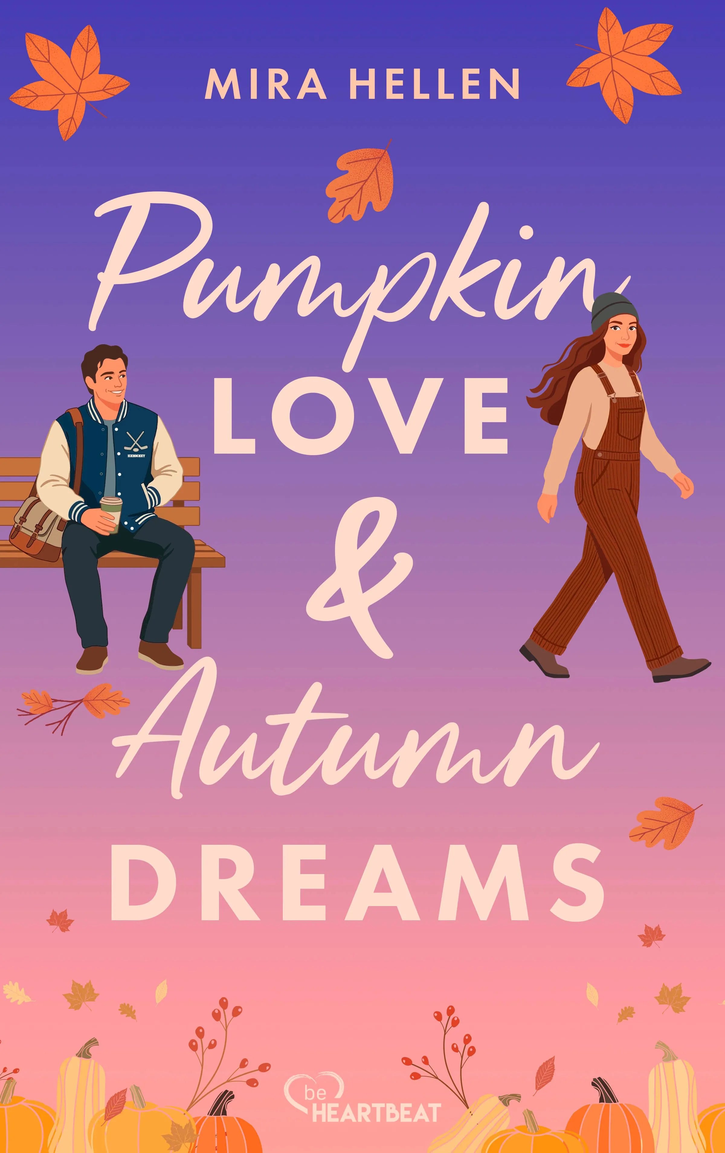 Cover: Pumpkin Love & Autumn Dreams | Eine gefühlvolle Small Town Romance im herbstlichen Nova Scotia (Taschenbuch) von Mira Hellen