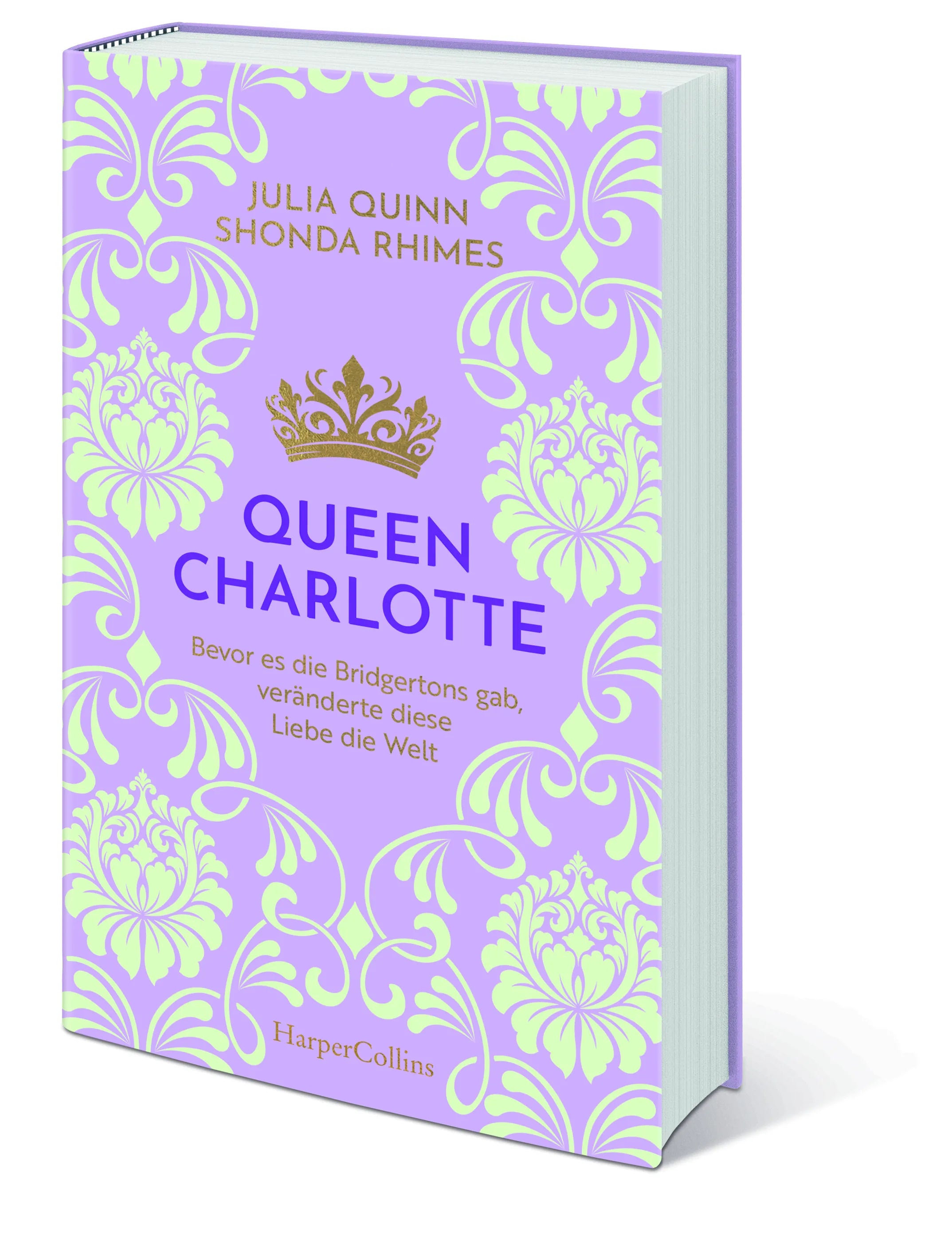 Julia Quinn - Queen Charlotte – Bevor es die Bridgertons gab, veränderte diese Liebe die Welt