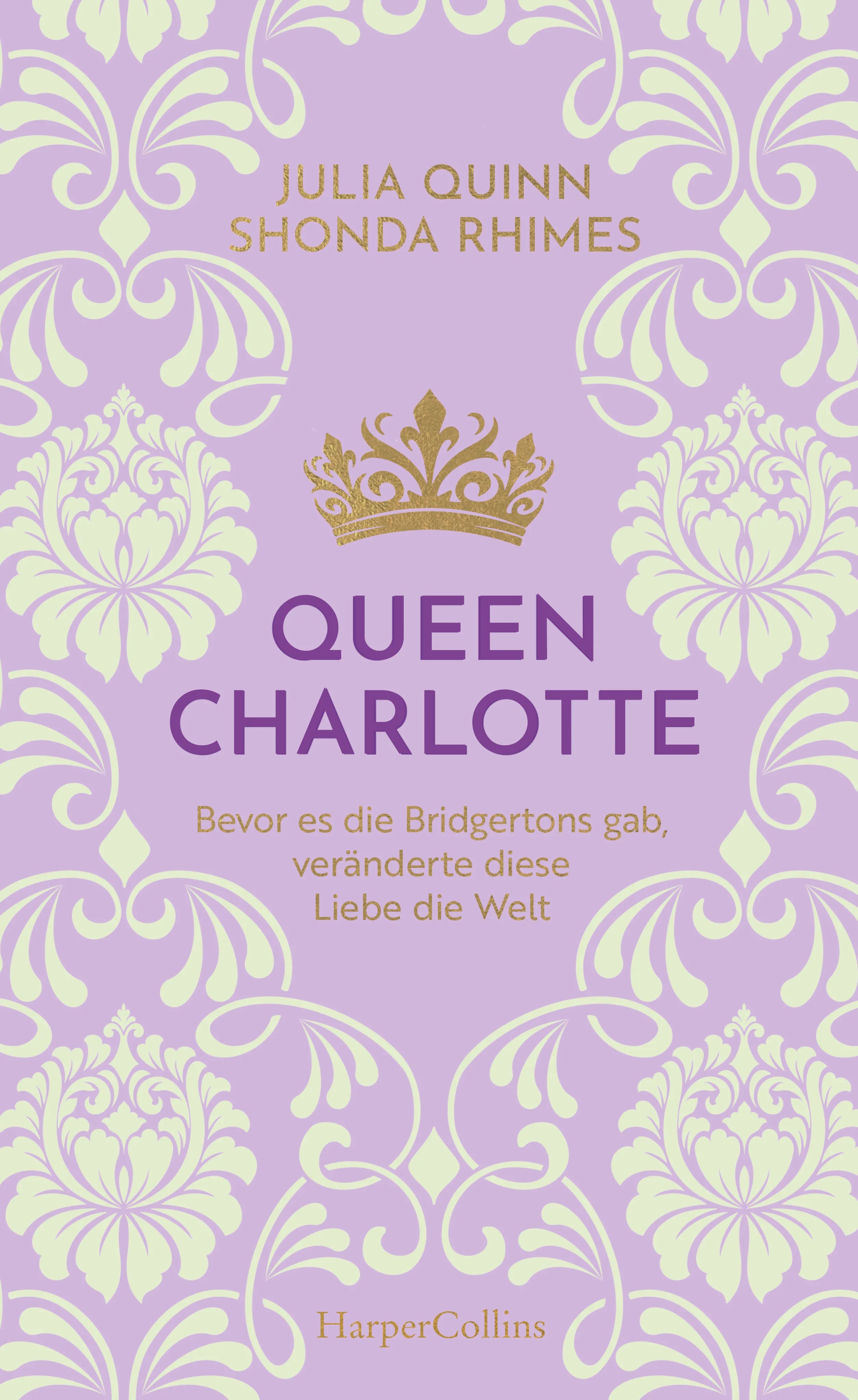 Buchcover von 'Queen Charlotte – Bevor es die Bridgertons gab, veränderte diese Liebe die Welt' - Gebundene Ausgabe von Julia Quinn