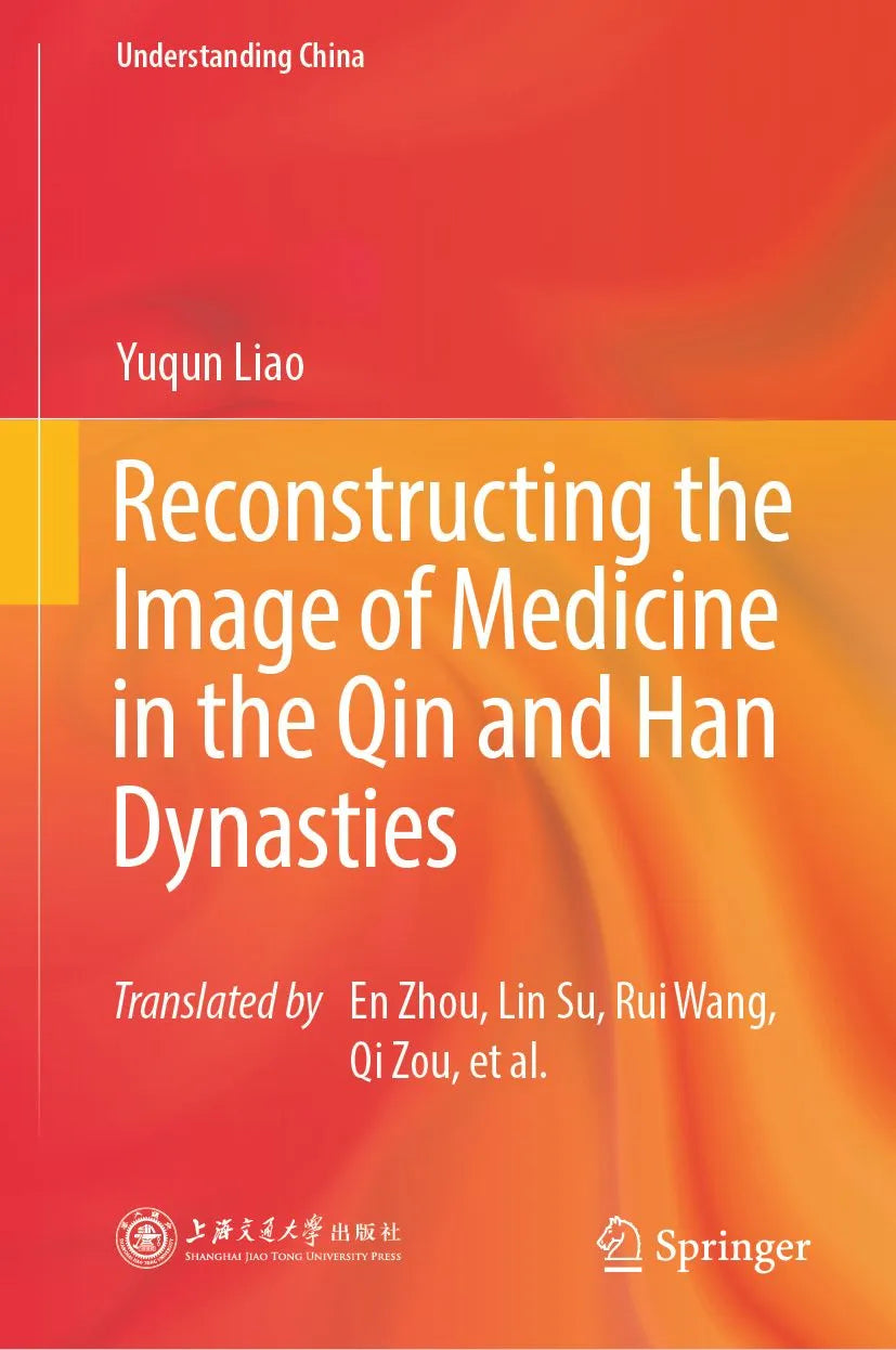 Cover: Reconstructing the Image of Medicine in the Qin and Han Dynasties (E-Book) von Yuqun Liao