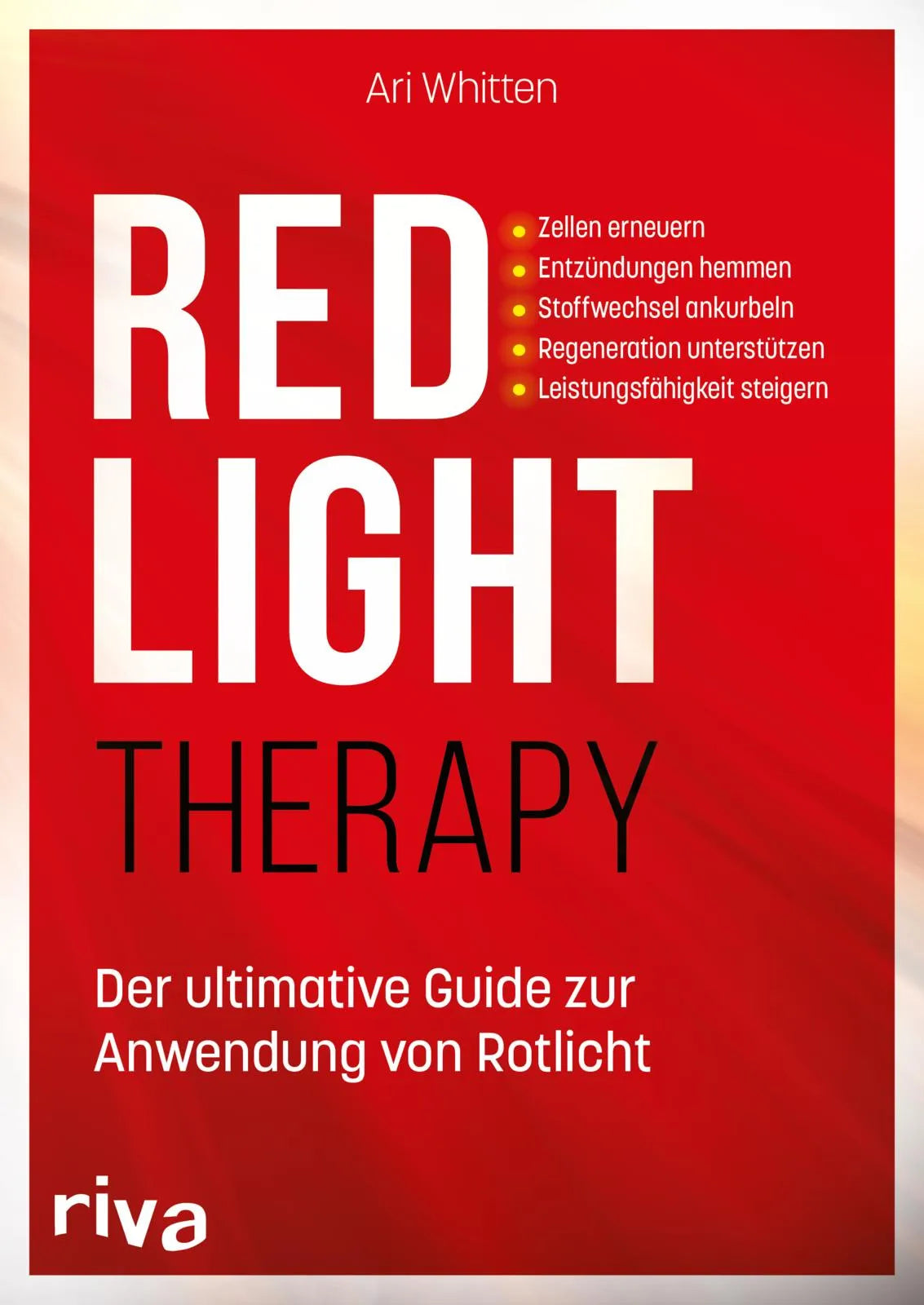 Cover: Red Light Therapy. Der ultimative Guide zur Anwendung von Rotlicht (Taschenbuch) von Ari Whitten