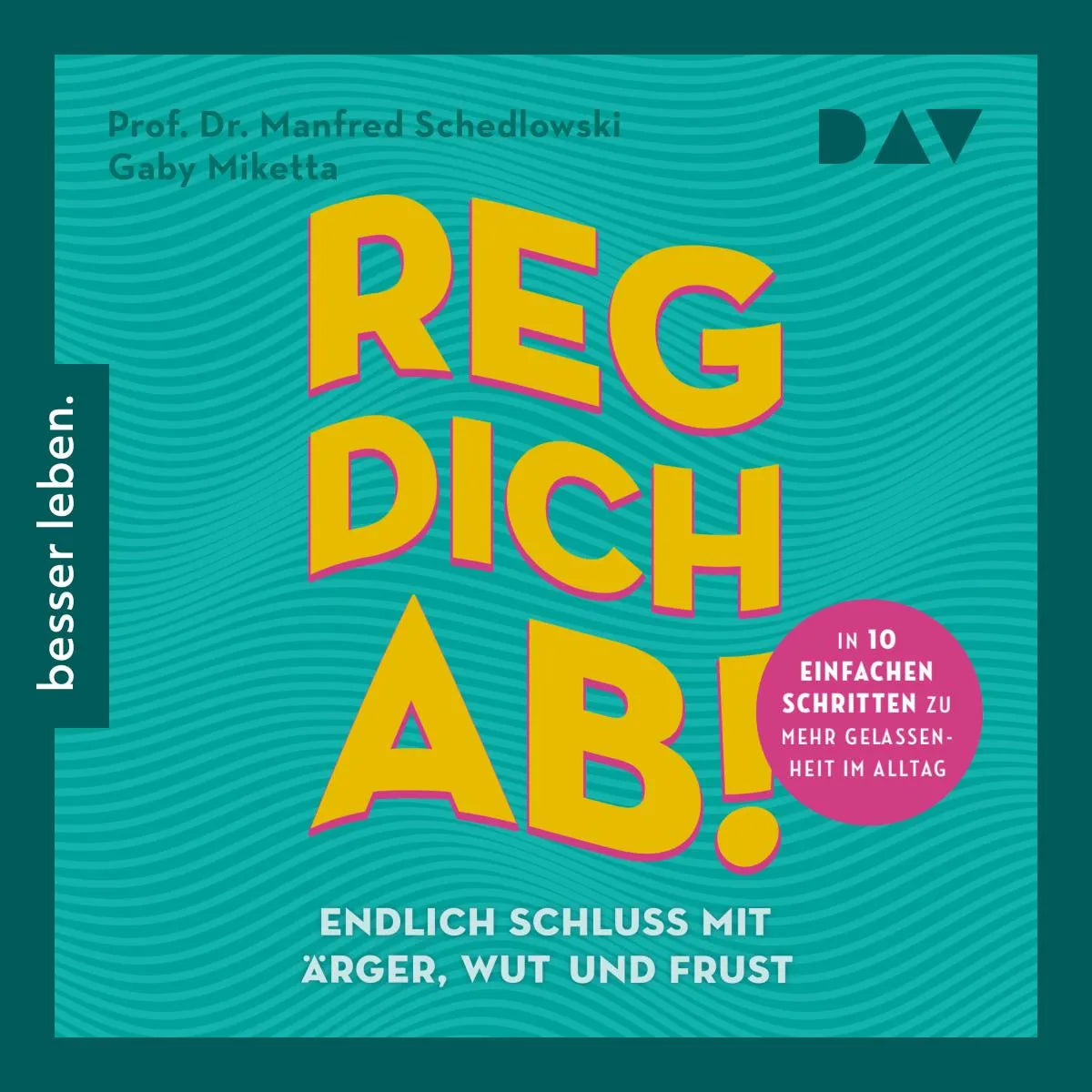 Cover: Reg dich ab! - Endlich Schluss mit Ärger, Wut und Frust (Hörbuch Download) von Prof. Dr. Manfred Schedlowski