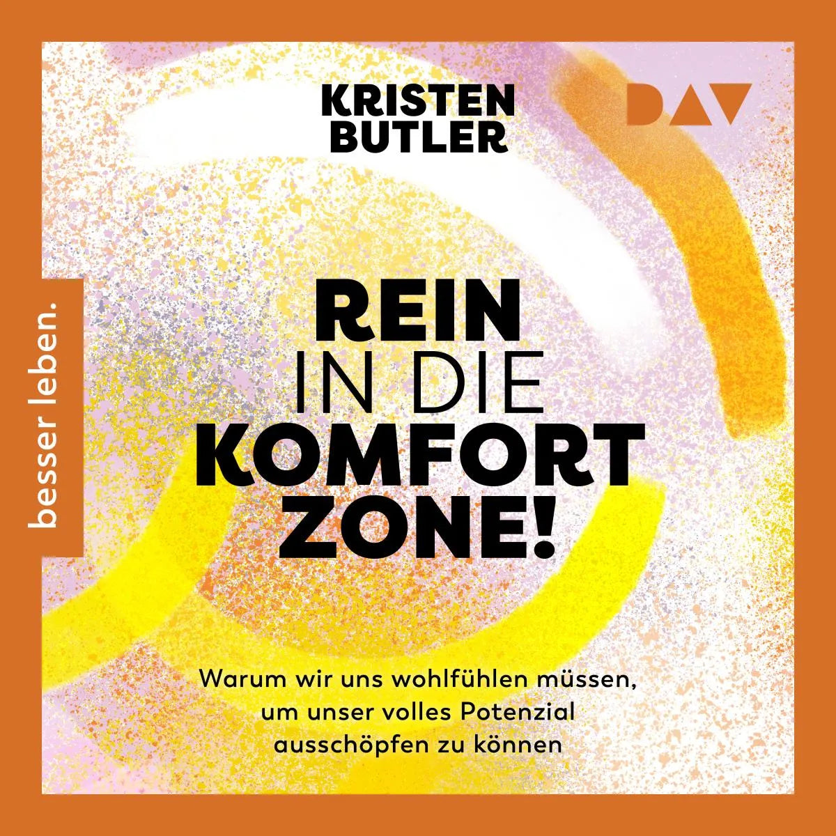 Cover: Rein in die Komfortzone. Warum wir uns wohlfühlen müssen, um unser volles Potenzial ausschöpfen zu können (Hörbuch Download) von Kristen Butler