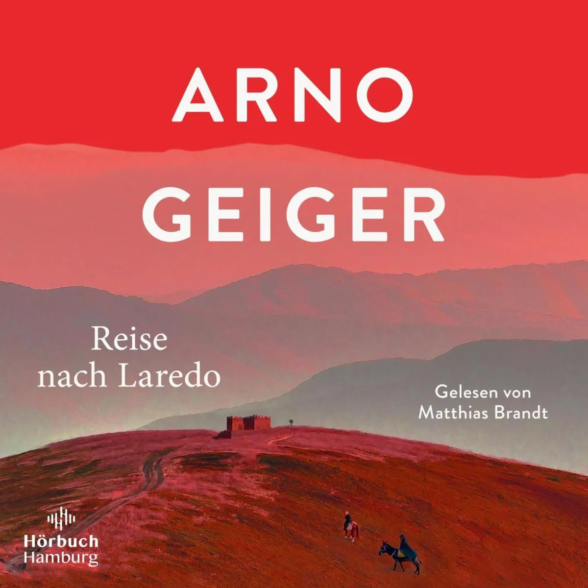 Cover: Reise nach Laredo (Hörbuch Download) von Arno Geiger