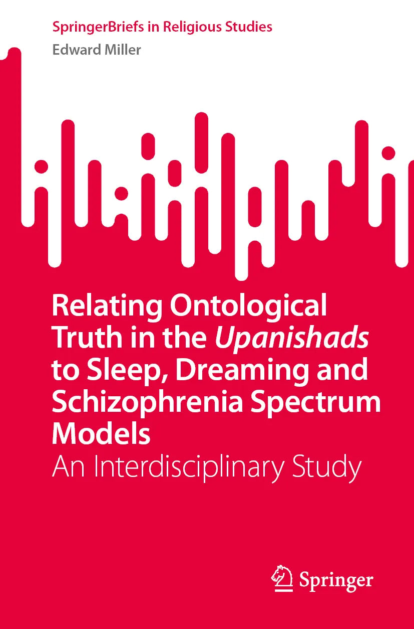 Cover: Relating Ontological Truth in the Upanishads to Sleep, Dreaming and Schizophrenia Spectrum Models (E-Book) von Edward Miller