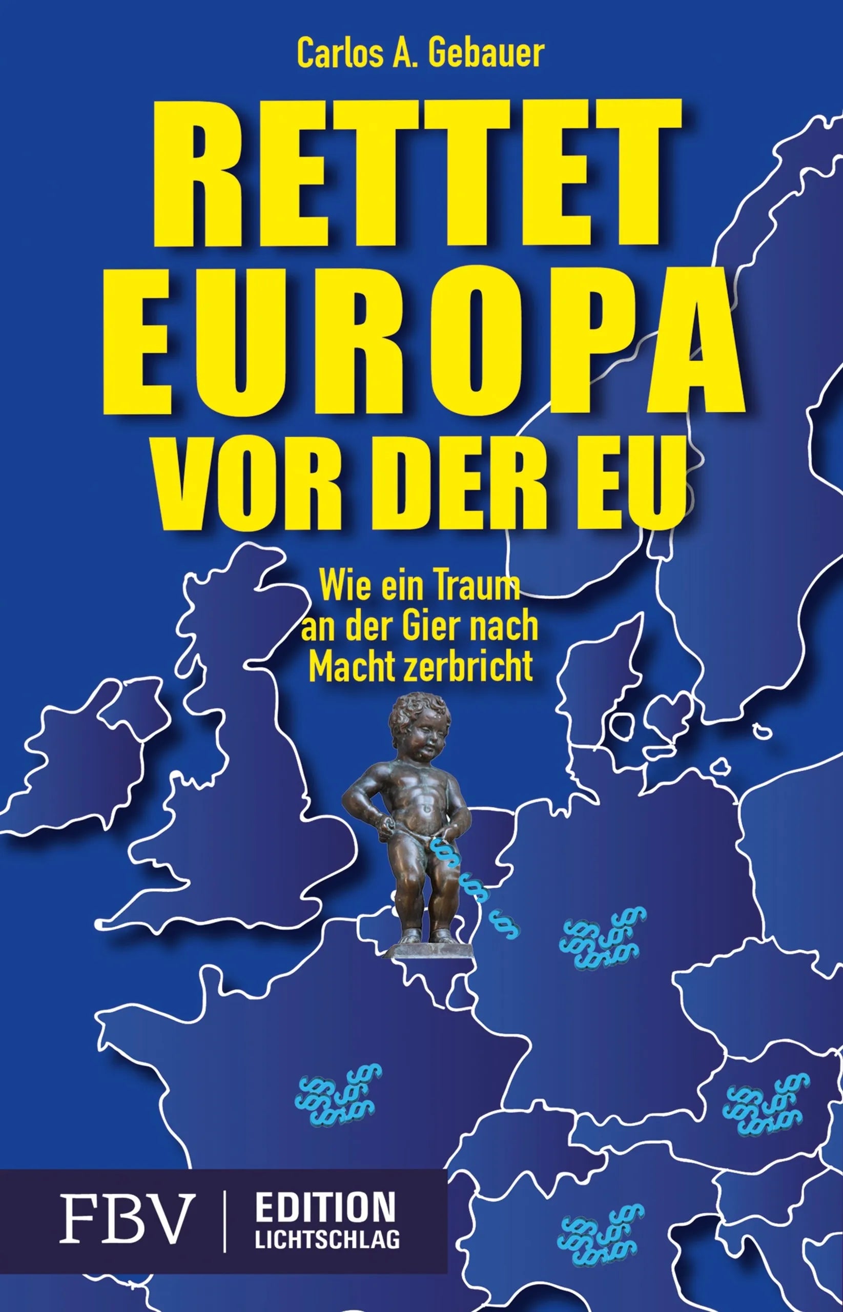 Buchcover von 'Rettet Europa vor der EU' - Taschenbuch von Carlos A. Gebauer