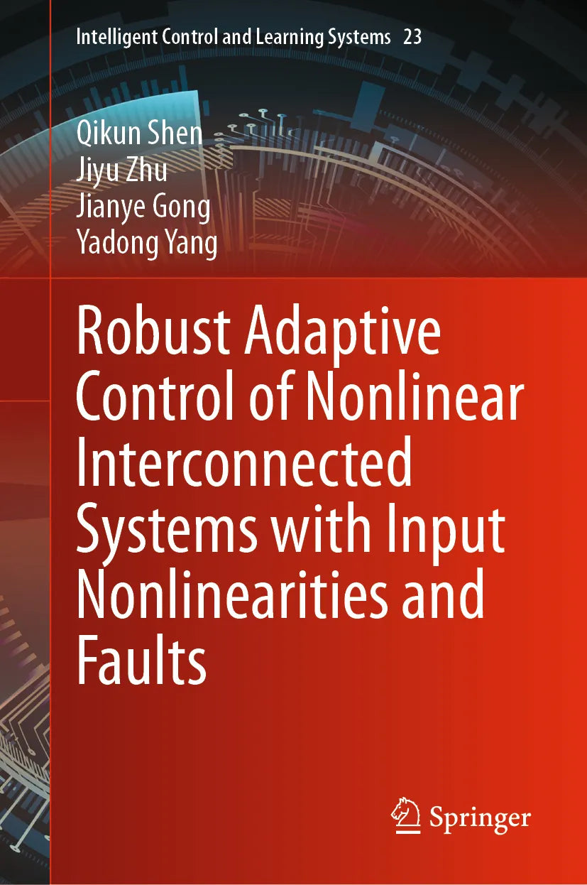 Cover: Robust Adaptive Control of Nonlinear Interconnected Systems with Input Nonlinearities and Faults (E-Book) von Qikun Shen