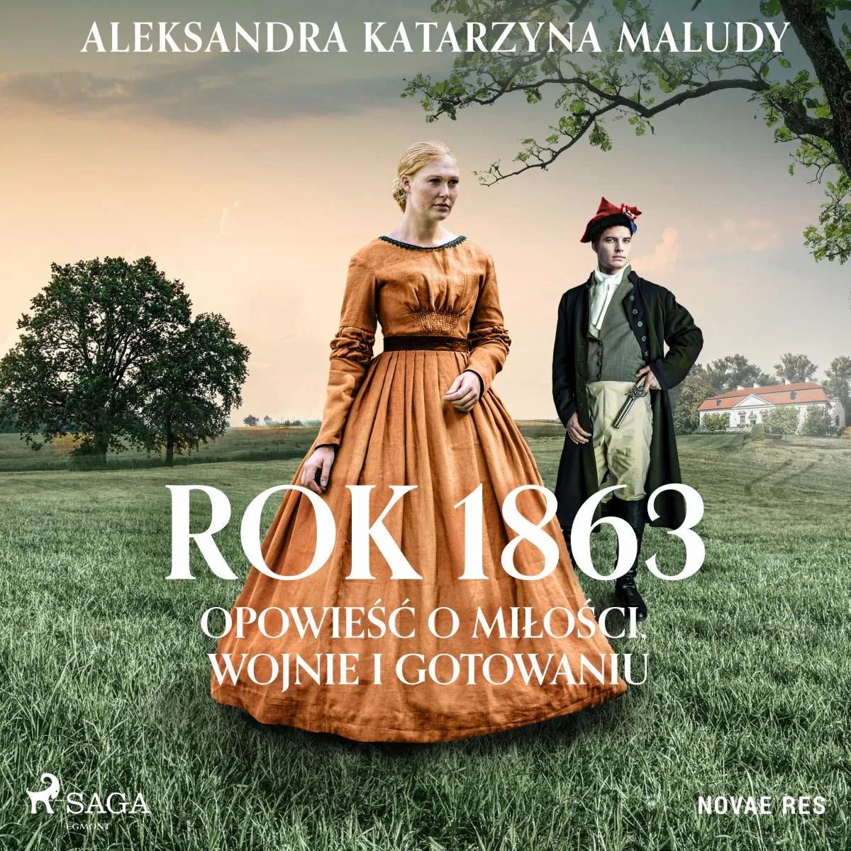 Cover: Rok 1863. Opowieść o miłości, wojnie i gotowaniu (Hörbuch Download) von Aleksandra Katarzyna Maludy