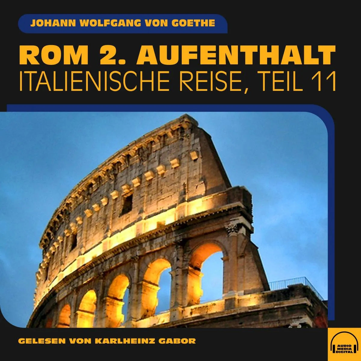 Cover: Rom 2. Aufenthalt (Hörbuch Download) von Johann Wolfgang von Goethe
