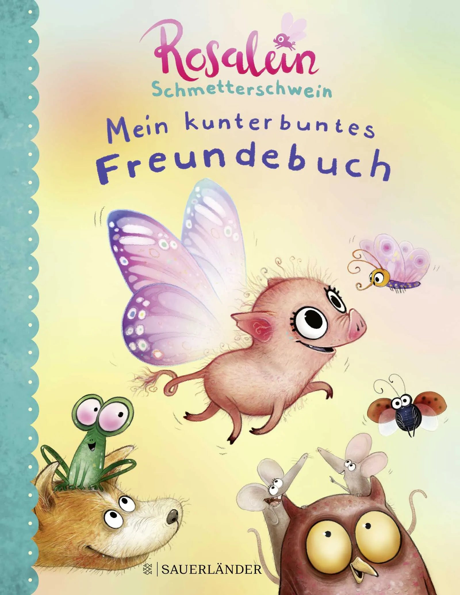 Buchcover von 'Rosalein Schmetterschwein Mein kunterbuntes Freundebuch' - Gebundene Ausgabe von Steffi Hahn