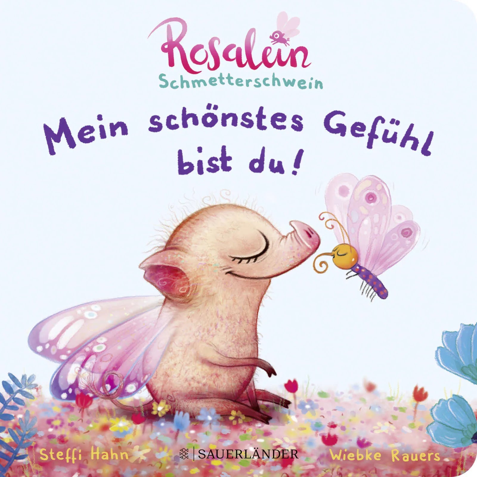 Buchcover von 'Rosalein Schmetterschwein: Mein schönstes Gefühl bist du!' - Gebundene Ausgabe von Steffi Hahn
