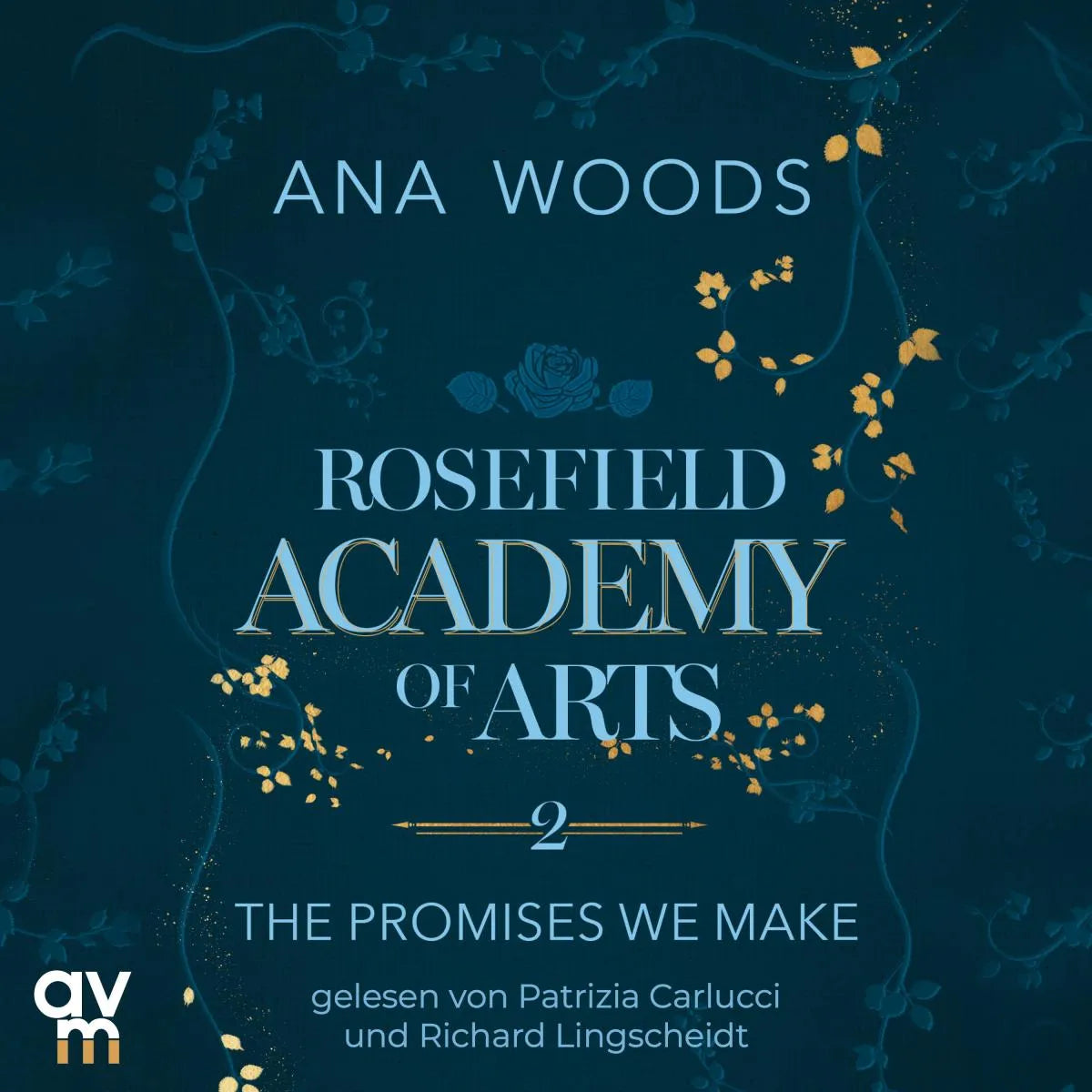 Cover: Rosefield Academy of Arts - The Promises We Make (Hörbuch Download) von Ana Woods