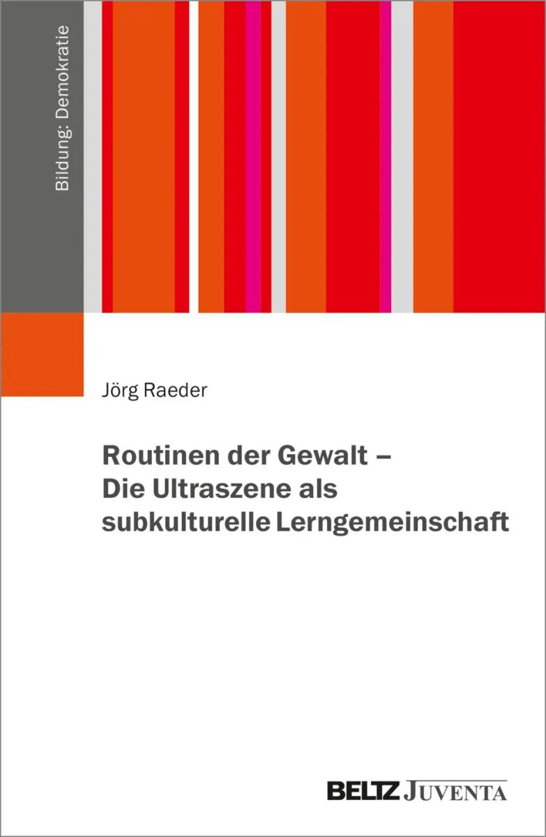 Cover: Routinen der Gewalt - Die Ultraszene als subkulturelle Lerngemeinschaft (E-Book) von Jörg Raeder