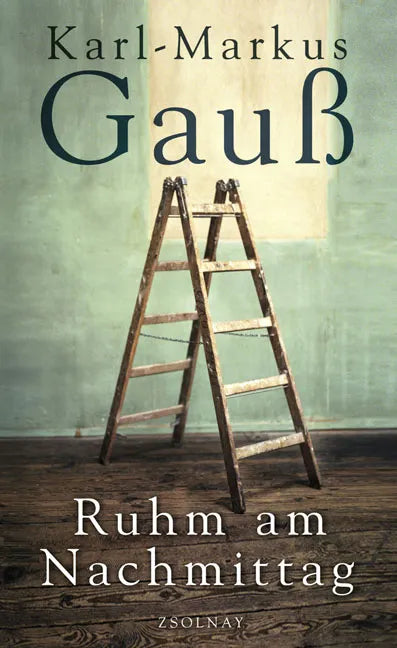 Buchcover von 'Ruhm am Nachmittag' - Gebundene Ausgabe von Karl-Markus Gauß