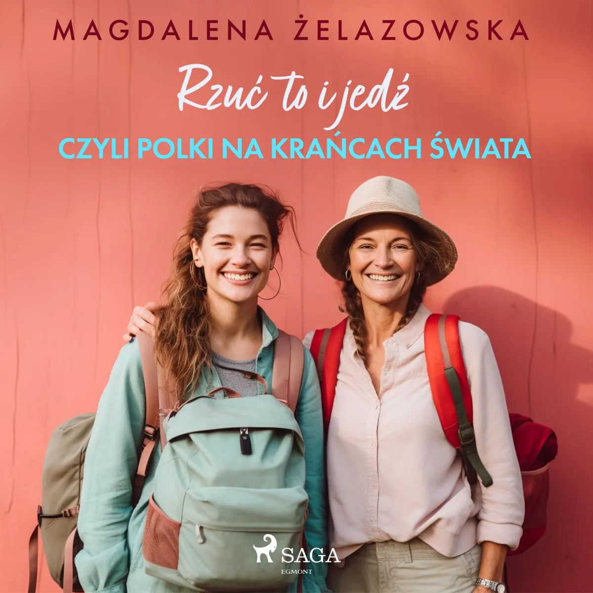 Cover: Rzuć to i jedź, czyli Polki na krańcach świata (Hörbuch Download) von Magdalena Zelazowska