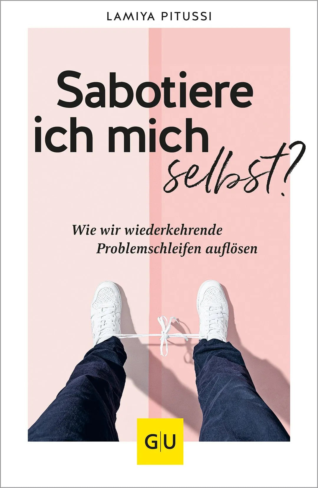 Cover: Sabotiere ich mich selbst? (Paperback) von Lamiya Pitussi