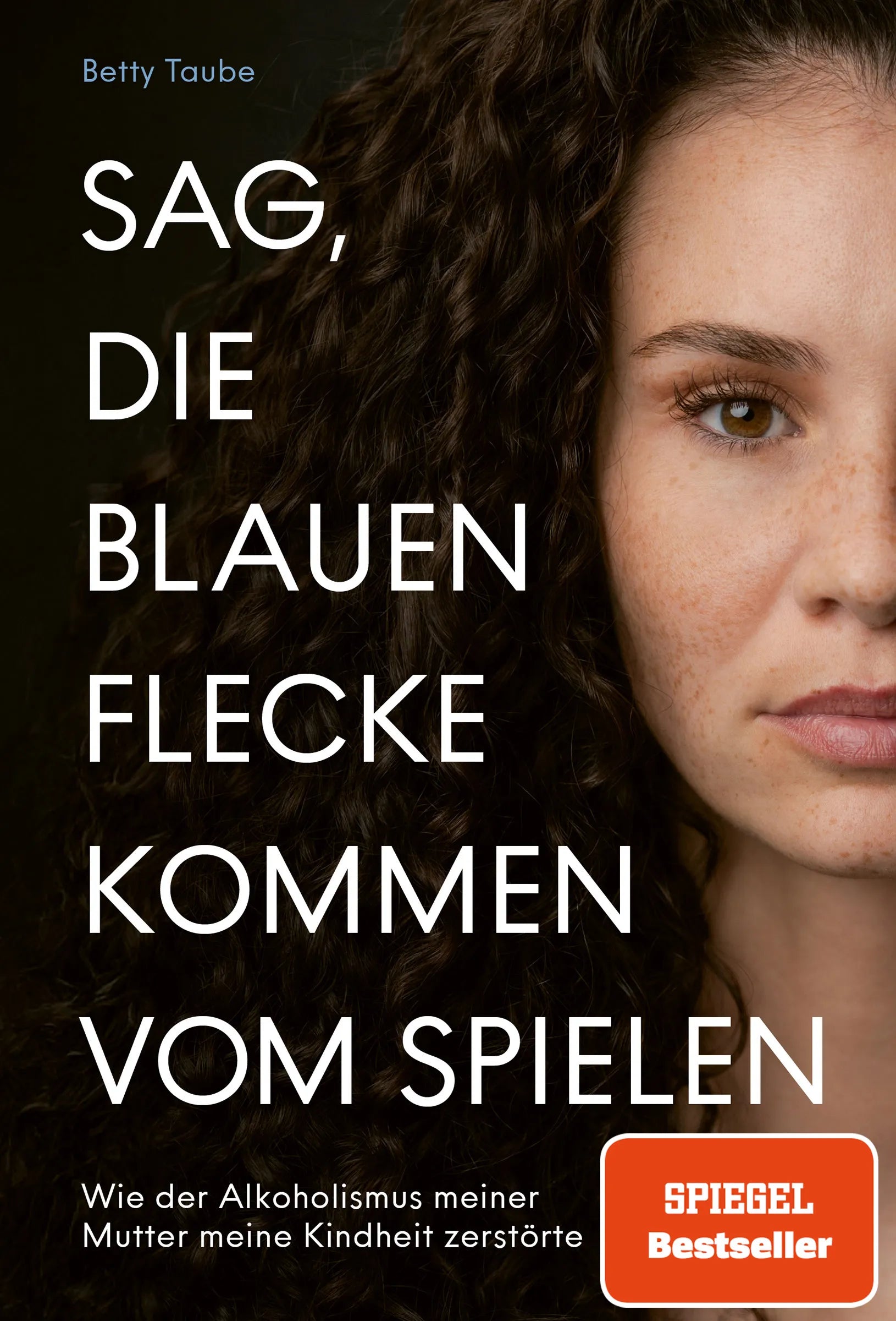 Cover: Sag, die blauen Flecke kommen vom Spielen (E-Book) von Betty Taube