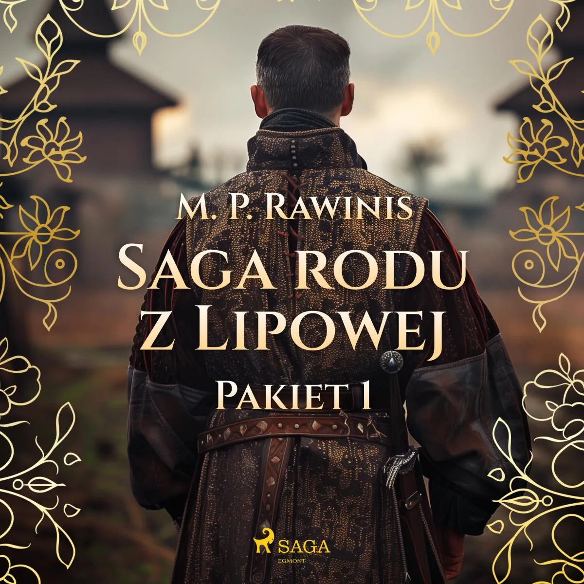 Cover: Saga rodu z Lipowej: Pakiet 1 (Hörbuch Download) von Marian Piotr Rawinis