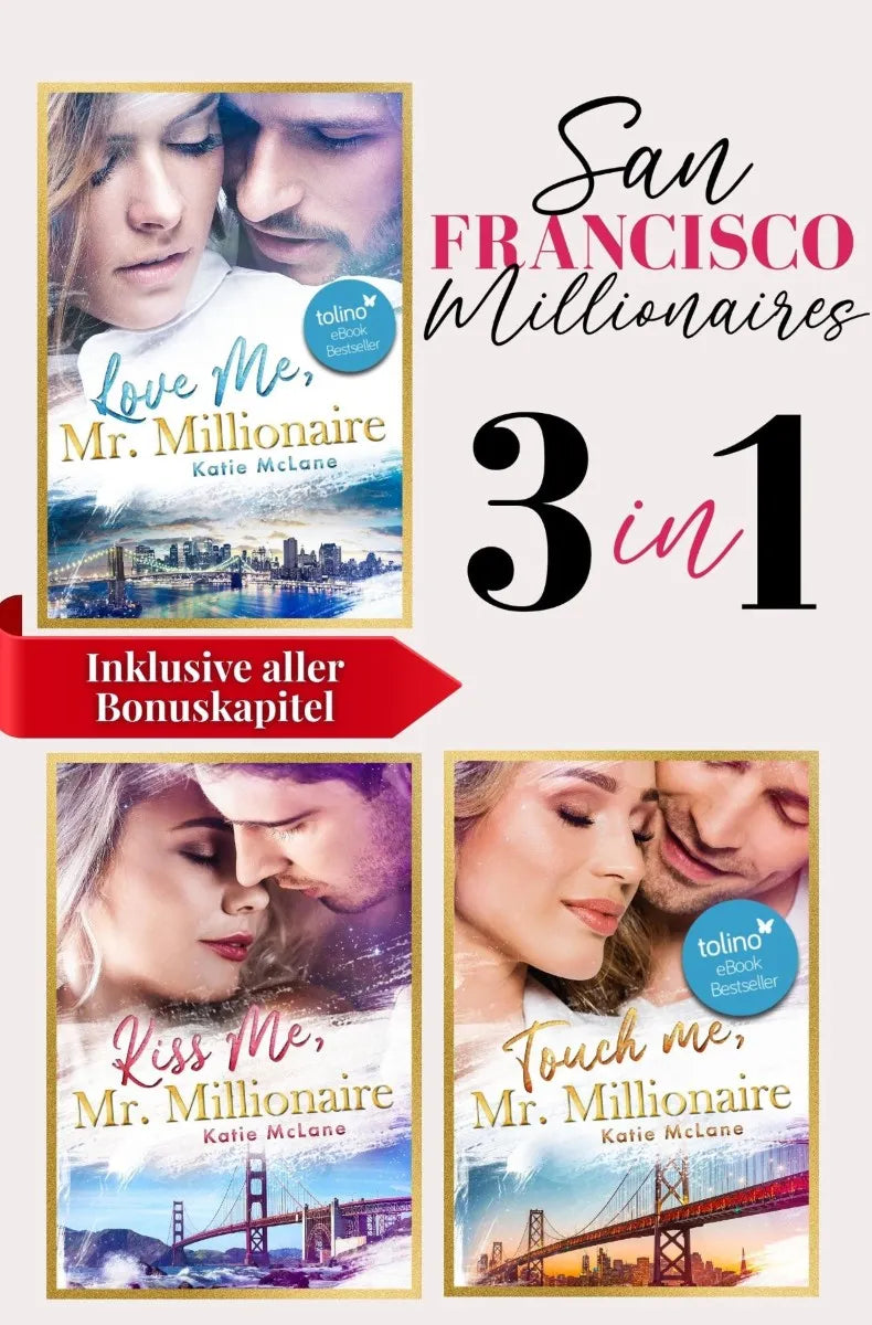 Cover: San Francisco Millionaires | Drei spicy Millionaire Romances | Enemies to Lovers · Office Romance · Silver Fox (E-Book) von Katie McLane