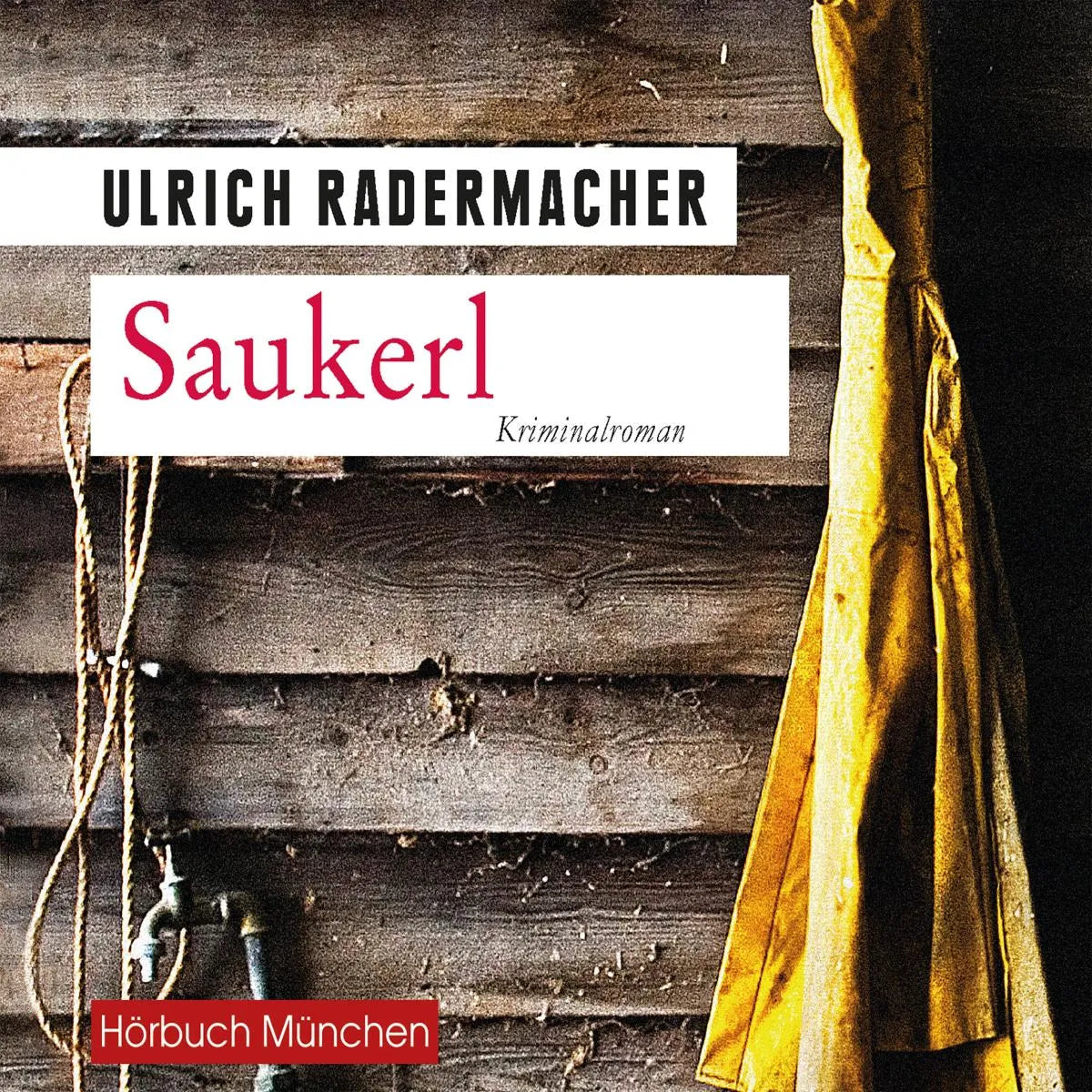 Cover: Saukerl (Hörbuch Download) von Ulrich Radermacher