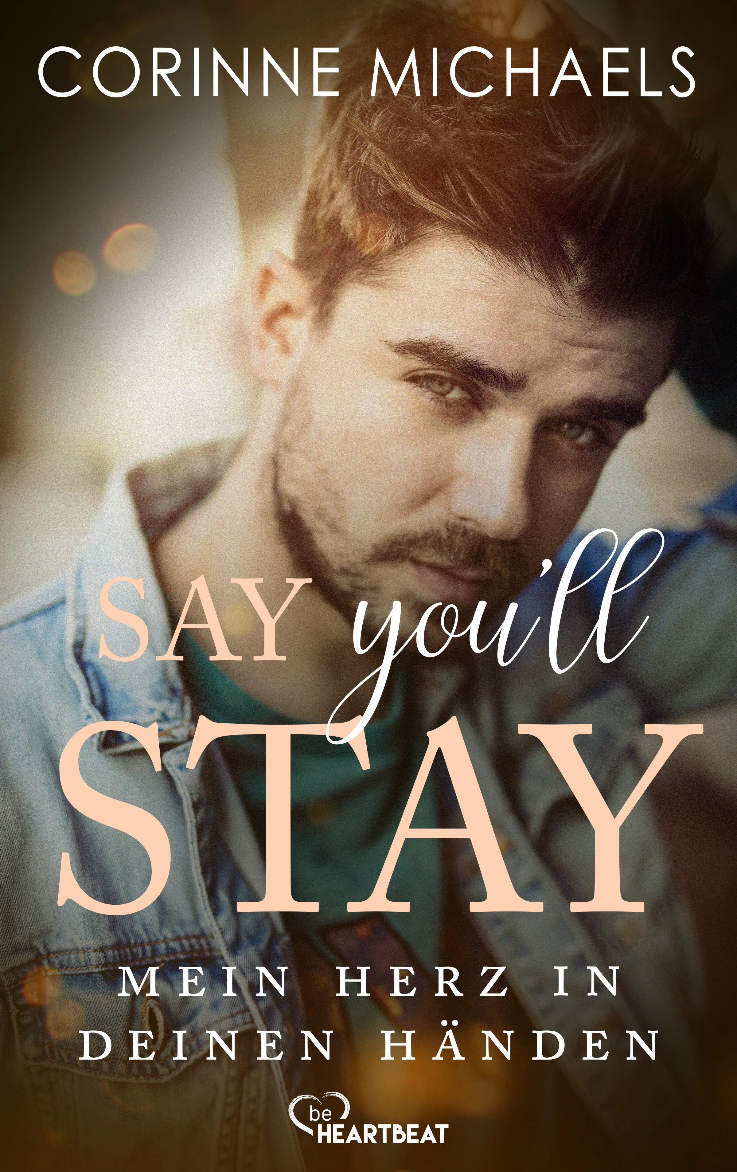 Cover: Say you'll stay - Mein Herz in deinen Händen (E-Book) von Corinne Michaels